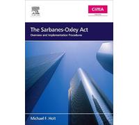 The Sarbanes-Oxley Act: Overview and Implementation Procedures (CIMA Professional Handbook)