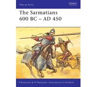 The Sarmatians 600 BC-AD 450: No. 373 (Men-at-Arms)