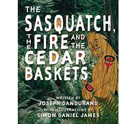 The Sasquatch, the Fire and the Cedar Baskets: 1 (Kwantlen Stories Then and Now)