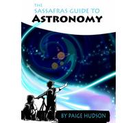 The Sassafras Guide to Astronomy (The Sassafras Science Adventures)