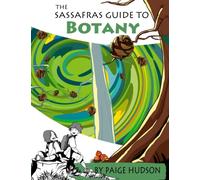 The Sassafras Guide to Botany (The Sassafras Science Adventures)