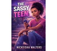 The Sassy Teen (Empower the Seed: A Life Series for Teens)