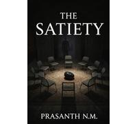 The Satiety (A supernatural psychological horror novel): A Dark Psychological Horror Thriller About a Support Group That Eases Final Moments by ... an Ancient Entity Demanding Souls in Return.