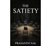 The Satiety (A supernatural psychological horror novel): A Psychological Horror Novel Exploring Mercy, Death, and Damnation as a Care Group Trades Pain Relief for the Silent Consumption of the Soul.