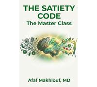 The Satiety Code: The Master Class: Silence Food Noise & Activate Your Natural GLP-1: The Drug-Free Ozempic Alternative for Lasting Satiety, ... Hunger (The Modern Metabolic Mastery Series)