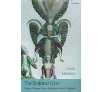 The Satirical Gaze Prints of Women in Late Eighteenth-Century England (Oxford Historical Monographs)