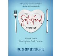 The Satisfied Workbook: A Spiritual Guide to Recovery and Food Freedom