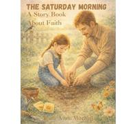 The Saturday Mornings: A Story Book About Faith Gift for Father Gift for Daughter (Heart to Heart Series)
