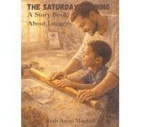 The Saturday Mornings: A Story Book About Integrity Gift For Father Gift For Son (Heart to Heart Series)