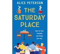 The Saturday Place: Open for food, friendship and finding your way -- the BRAND NEW tender and uplifting novel