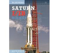 The Saturn I/IB Rocket: NASA's First Apollo Launch Vehicle