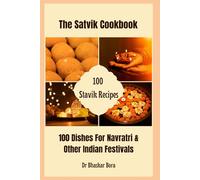 The Satvik Cookbook: 100 Dishes For Navratri & Other Indian Festivals