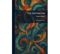 The Satyricon: Of Petronius Arbiter