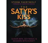 The Satyr's Kiss: Queer Men, Sex Magic & Modern Witchcraft
