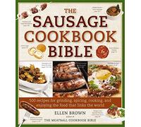 The Sausage Cookbook Bible: 500 Recipes for Cooking Sausage