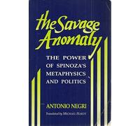 The Savage Anomaly: Power of Spinoza's Metaphysics and Politics
