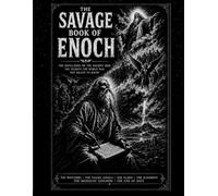 The Savage Book of Enoch: A Visual Exploration of the Watchers, Nephilim, Divine Council, and Ancient World of Scripture (The Savage Bible)