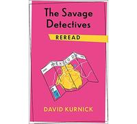 The Savage Detectives Reread