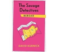 The Savage Detectives Reread (Rereadings)