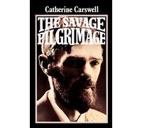 The Savage Pilgrimage: A Narrative of D. H. Lawrence