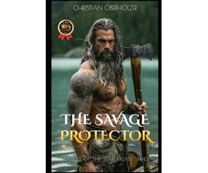 The Savage Protector: A Viking Fantasy Romance of Fire, Magic, and Desire: 3 (Stay Moist)