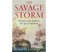The Savage Storm: Britain on the Brink in the Age of Napoleon