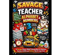 The Savage Teacher Coloring Book: A-Z Classroom Humor for Stressed-Out Educators (The Savage Stress Relief Coloring Series)
