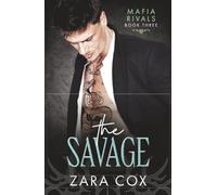The Savage: The BRAND NEW dark and seductive mafia romance from Zara Cox for 2026 (Mafia Rivals, 3)