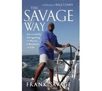 The Savage Way: Successfully Navigating the Waves of Business and Life