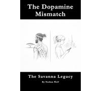 The Savanna Legacy: The Dopamine Mismatch
