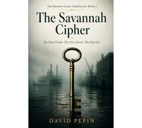The Savannah Cipher: The First Victim. The First Secret. The First Lie. (The Shadow Coast Chronicles)