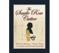 The Savile Row Cutter: Michael Skinner - Master Tailor - in Conversation with Hormazd Narielwalla