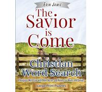 The Savior is Come Christian Word Search Large Print Puzzles: A Religious Word Find with Bible Verses and Hymns for Adults and Seniors (Scripture and Song)
