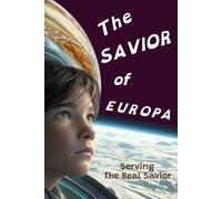 The Savior of Europa: Serving The Real Savior: 2 (Jesus is Lord!)