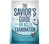 THE SAVIOR’S GUIDE TO THE RN NCLEX EXAMINATION