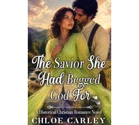 The Savior She Had Begged God For: A Christian Historical Romance Book