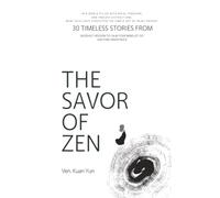 The Savor of Zen:30 Timeless Stories from Buddhist Wisdom to Calm Your Mind, Let Go, and Find Inner Peace