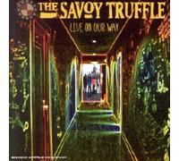 The Savoy Truffle - Live On Our Way