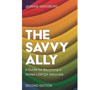 The Savvy Ally: A Guide for Becoming a Skilled LGBTQ+ Advocate