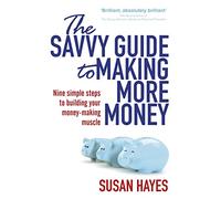 The Savvy Guide to Making More Money