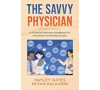 The Savvy Physician: A Financial Wellness Handbook for Physicians and Professionals