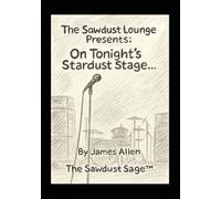 THE SAWDUST LOUNGE PRESENTS: On Tonight’s Stardust Stage…: 2 (Barrooms, Beers & Backyard Barbecues)