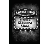 THE SAWDUST LOUNGE PRESENTS: On Tonight’s Stardust Stage… (Barrooms, Beers & Backyard Barbecues)