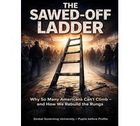 The Sawed-Off Ladder: Why So Many Americans Can't Climb - and How We Rebuild the Rungs
