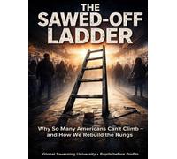 The Sawed-Off Ladder: Why So Many Americans Can't Climb - and How We Rebuild the Rungs