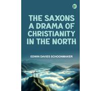 The Saxons A Drama of Christianity in the North