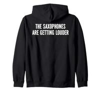The Saxophones Are Getting Louder Funny Meme Humor Quote Zip Hoodie