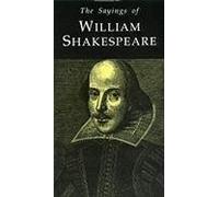 The Sayings of Shakespeare (Duckworth Sayings Series)