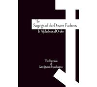 The Sayings of the Desert Fathers: In Alphabetical Order - The Orthodox Patericon of Saint Ignatius Brianchaninov (Orthodox Christian Publications)