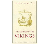 The Sayings of the Vikings: Havamal